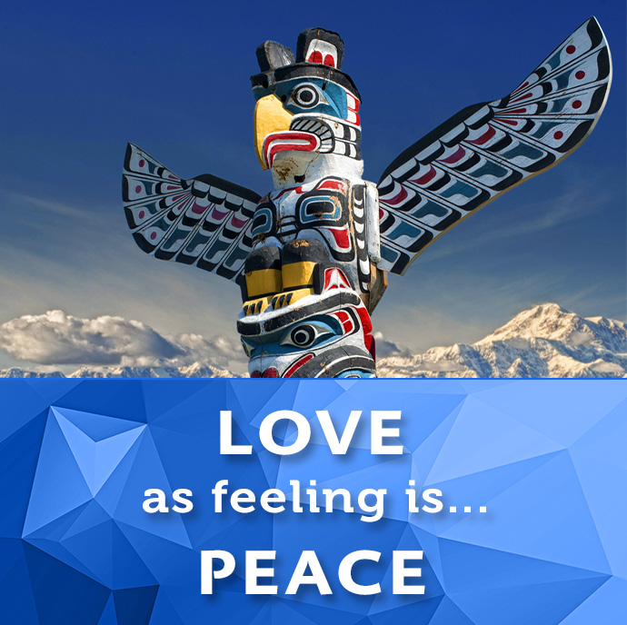 Love as feeling is Peace.